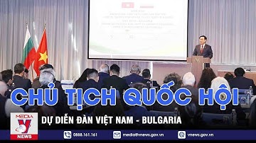 Chủ tịch Quốc hội Vương Đình Huệ dự Diễn đàn Việt Nam - Bulgaria - VNEWS