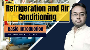Refrigeration & Air Conditioning Lec-1| Basic Introduction | Lec-1| GATE/ESE/PSUs by Shivanshu gupta