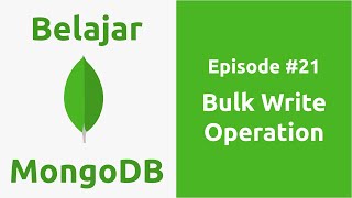 Belajar MongoDB - 21 Bulk Write Operation