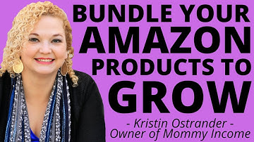 How to Bundle Your Amazon FBA Products to Grow | Kristin Ostrander