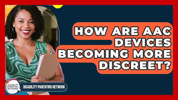 How Are AAC Devices Becoming More Discreet? - Disability Parenting Network