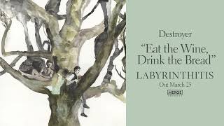 Destroyer - Eat the Wine, Drink the Bread (Official Audio)