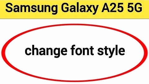How to change font style, Samsung Galaxy A25 5G font style change kaise karen