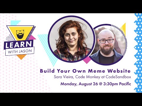 build-your-own-meme-website-(with-sara-vieira)-—-learn-with-jason