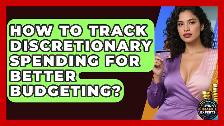 How To Track Discretionary Spending For Better Budgeting? - Latino Finance Experts