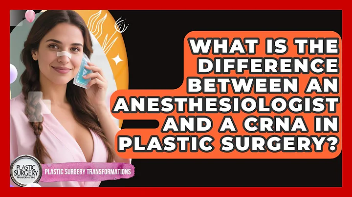 What Is The Difference Between An Anesthesiologist And A CRNA In Plastic Surgery?