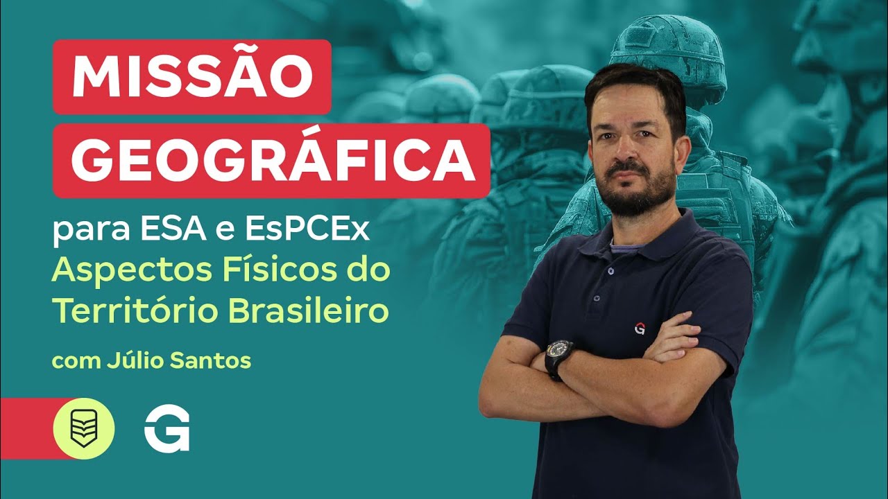 Missão Geográfica para ESA e EsPCEx | Aspectos Físicos do Território Brasileiro com Júlio Santos