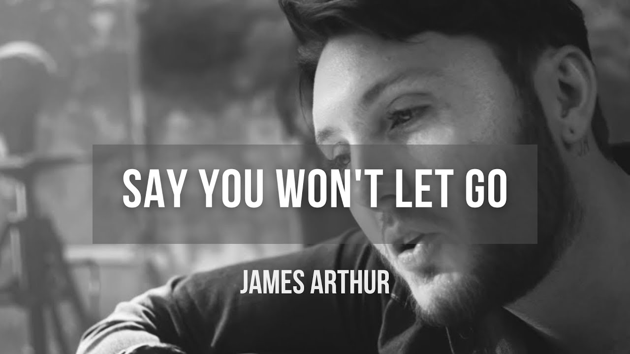 James Arthur Say You Won T Let Go Deutsch James Arthur - Say You Won't Let Go | Lyrics - YouTube