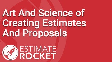 The Art And Science of Creating Estimates And Proposals | Estimate Rocket Webinar