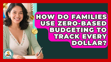 How Do Families Use Zero-based Budgeting To Track Every Dollar? - Budgeting as a Parent