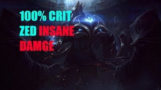 100% CRIT ZED + INSANE DAMAGE [LEAGUE OF LEGENDS]