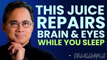Seniors: Top 4 Juices to Restore Vision and Memory While You Sleep | Dr. William Li