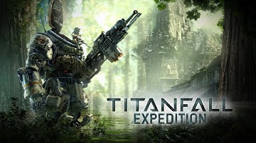 Titanfall | Expedition Gameplay Trailer