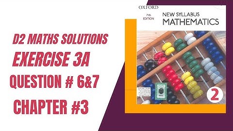 NEW OXFORD MATHEMATICS BOOK 2 (D2) | SYLLABUS | 7TH EDITION EXERCISE 3A | QUESTION # 6&7 | IN URDU