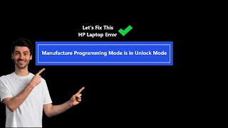 Fix HP Manufacture Programming Mode is in Unlock Mode Problem in 10 minutes screenshot 3