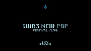 twocolors - SWR3 New Pop Festival VLOG