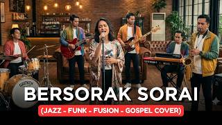 Download Lagu BERSORAK SORAI | JAZZ-FUNK-FUSION-GOSPEL COVER MP3