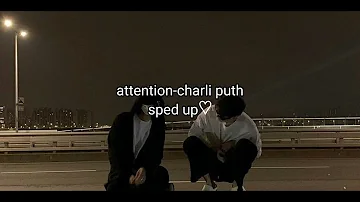 Charlie Puth - Attention ( speed up♡)