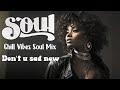 Relaxing soul mix ~ This playlist deep music for chill mellow r&b/slow soul / Chill Vibes Soul Mix