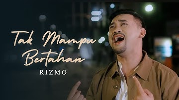 RizMo - Tak Mampu Bertahan (Official Music Video)