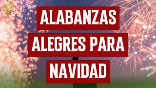 EL PODEROSO DE ISRAEL - ALABANZAS ALEGRES PARA NAVIDAD - MUSICA JUBILO - GOZO Y ALEGRIA MIX