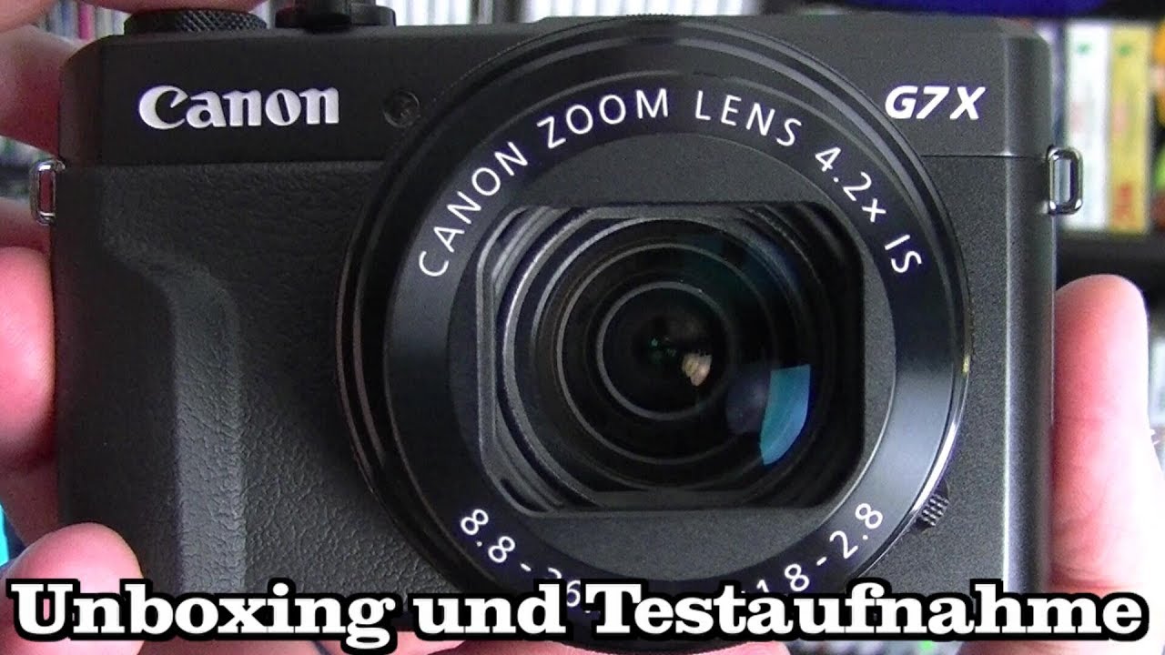 CANON POWERSHOT G7X MARK II (2) // (Unboxing und Testaufnahme) YouTube