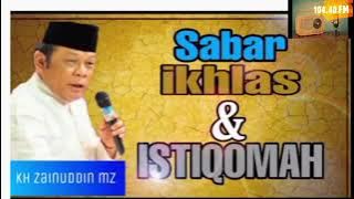 SABAR, IKHLAS DAN ISTIQAMAH - kh zainuddin mz