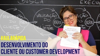 Desenvolvimento do Cliente ou Customer Development - Giovanna Baccarin -  [Aula Rápida]