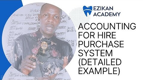 Accounting for Hire Purchase Transactions and Payment by Installment System (Financial Accounting)