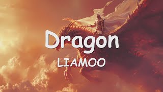 LIAMOO - Dragon (Lyrics) 💗♫