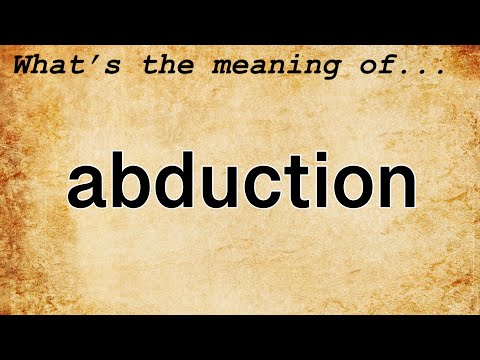 Abduction Meaning : Definition of Abduction