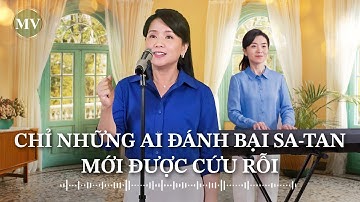 Video nhạc Thánh Ca | Chỉ những ai đánh bại Sa-tan mới được cứu rỗi