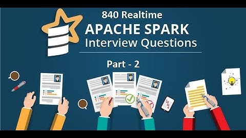 Mostly asked 840 Realtime Spark Interview Questions for Experienced and Freshers - PART - 2