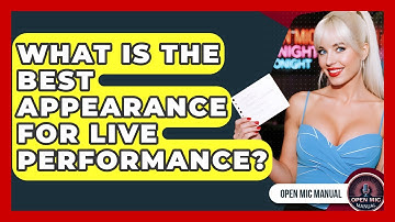 What Is The Best Appearance For Live Performance? - Open Mic Manual