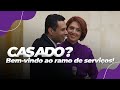 CASADO? Bem-vindo ao ramo de serviços!