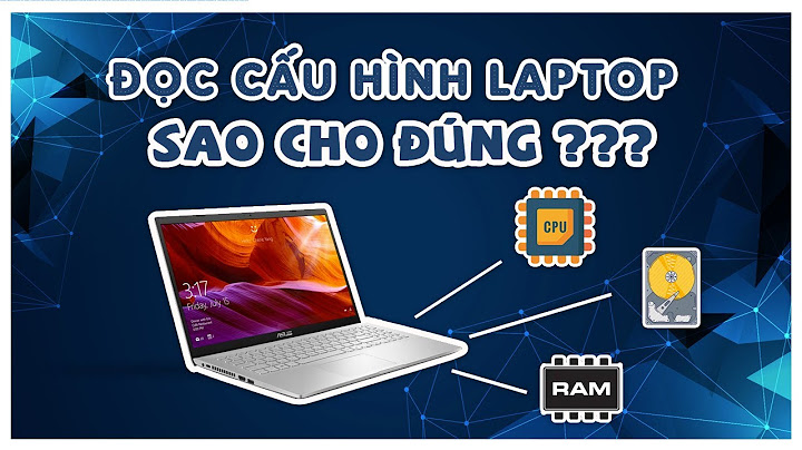 Hiểu về các thông số đánh giá cấu hình laptop năm 2024