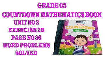 Countdown book 5, class 5, PG NO 36  Ex 2b word problems completely solved with Explanation