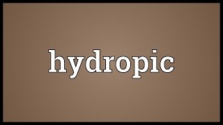 Hydropic Meaning