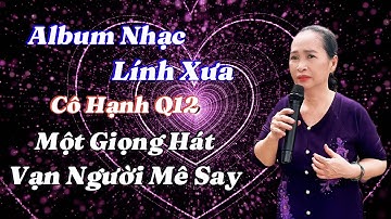 Album Nhạc Lính Cực Hót - Cô Hạnh Q12 - Hát Nghe Ngọt Lịm - Nhạc Lính Hay Nhất 