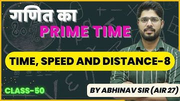 Time, Speed And Distance-08 | Free Course For Mathematics | Maths By Abhinav Rajput