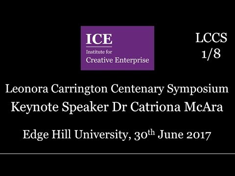 ICE Leonora Carrington Centenary Symposium 1/8 -  Keynote Catriona McAra