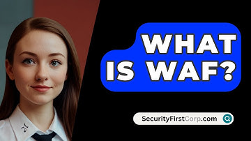 What Is WAF? - SecurityFirstCorp.com