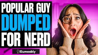Popular Guy DUMPED For NERD, What Happens Is Shocking | Illumeably