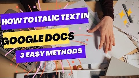 How to Italic Text in Google Docs | 3 easy methods | Mathematics planet