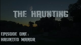 The Haunting: Episode 1 *Haunted Manor*