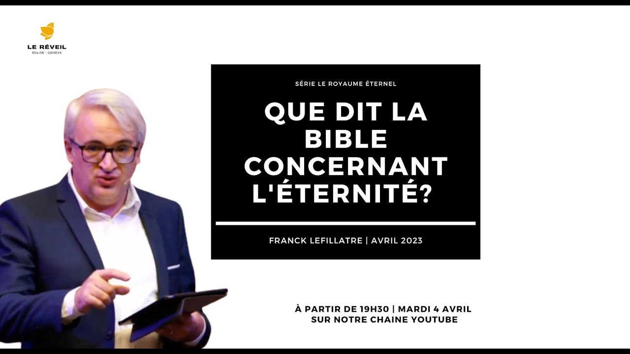 Que dit la Bible concernant l'Éternité? // Franck Lefillatre (Série le Royaume éternel, 04.04.2023)