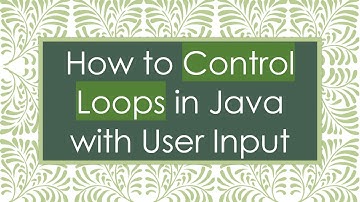 How to Control Loops in Java with User Input