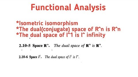 Isometric isomorphism|Dual space of R^n is R^n|Dual space of l1 is l infinity| Algebraic dual space