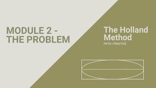 The Holland Method: Module 2 - The Problem