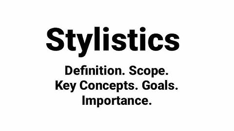 Stylistics. Definition. scope. Key concepts. Goals . Importance of stylistics